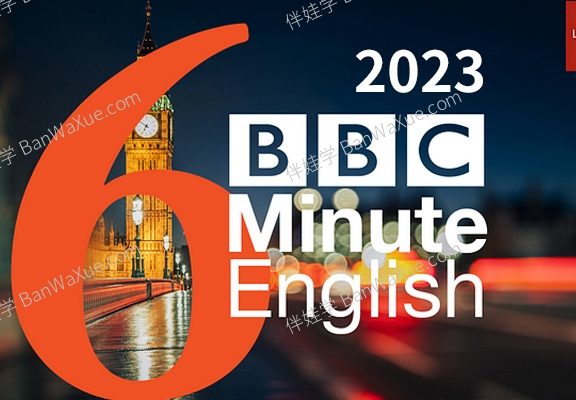 《BBC 6 minute-English 2023 合集》全年52期文本PDF+原版音频MP3英文听力练习 百度云网盘下载